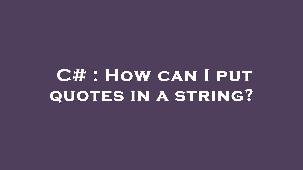 C How Can I Put Quotes In A String YouTube c-how-can-i-put-quotes-in-a-string-youtube
