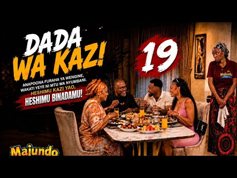DADA WA KAZI PART 19