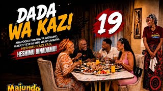 DADA WA KAZI PART 19