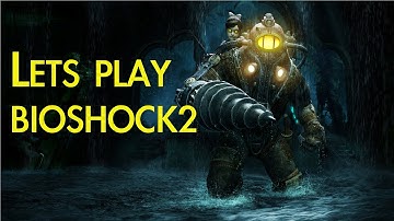 Lets Play BioShock 2 - CREEPY LITTLE GIRLS !