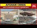 Anti-Taliban Resistance | Take A Look At Why Panjshir Valley Is Significant