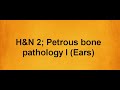 Hn 2 petrous bone pathology i ears