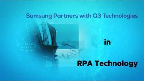 Samsung SDS Partners with Q3 Technologies in RPA Technology