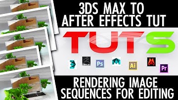 3ds max to After Effects Tutorial - Rendering image sequences for editing (POWERFUL)