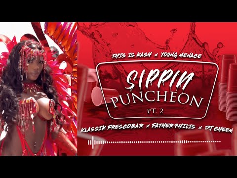 SIPPIN PUNCHEON PT 2 - Young Menace x Klassik Frescobar x Father Philis x Dj Cheem x ThisIsKash 2024