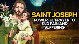 🛑 POWERFUL PRAYER OF SAINT JOSEPH TO END PAIN AND SUFFERING