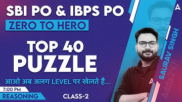 SBI PO & IBPS PO 2023 | Top 40 PUZZLE Class-2 Questions | Reasoning By Saurav Singh