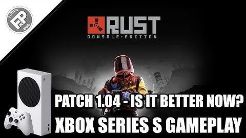 Rust Console: Patch 1.04 - Xbox Series S Gameplay (60fps)
