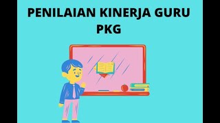 MENGENAL PENILAIAN KINERJA GURU (PKG)