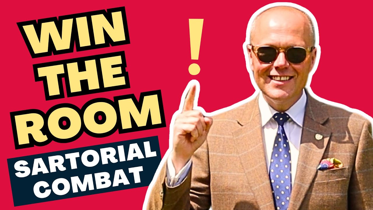 SARTORIAL COMBAT | HOW TO WIN THE STYLE BATTLE IN EVERY ROOM YOU ENTER