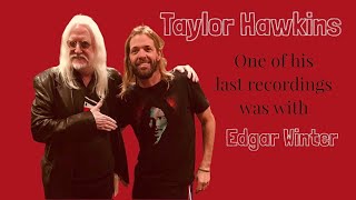 Taylor Hawkins &amp; Edgar Winter: one of his last recordings was with him on a Johnny Winter  album