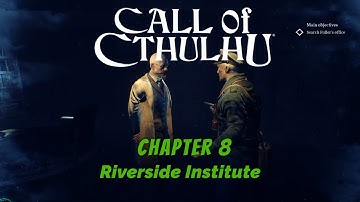 Call of Cthulhu - Chapter 8 ( Riverside Institute )
