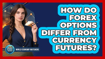 How Do Forex Options Differ From Currency Futures?