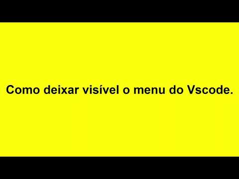 Como deixar visível a barra de  menu do VScode.