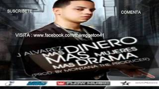 J Alvarez - Mas Dinero, Mas Mujeres, Mas Drama (Prod. By Montana 'The Producer')