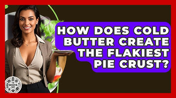 How Does Cold Butter Create The Flakiest Pie Crust? - The Skillful Chef