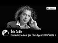 Ric sadin  lasservissement par lintelligence artificielle  en direct