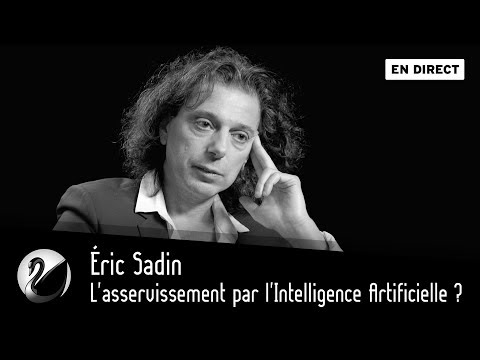 Éric Sadin : l'asservissement par l'Intelligence Artificielle ? [EN DIRECT]