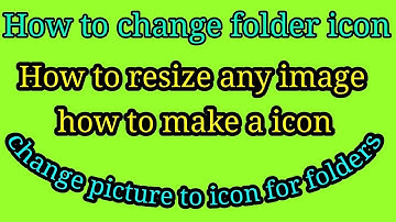 How to change Folder icon. and pictures into icons for folders.