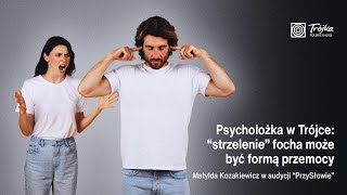 "Strzelenie" FOCHA może być formą przemocy