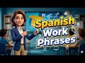 Speak Spanish Confidently at Work, These 50 Phrases Native Speakers Actually Say 💼