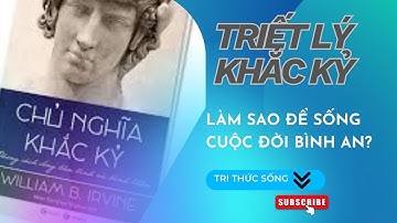 TRIẾT LÝ KHẮC KỶ: LÀM SAO ĐỂ SỐNG MỘT CUỘC ĐỜI BÌNH AN?