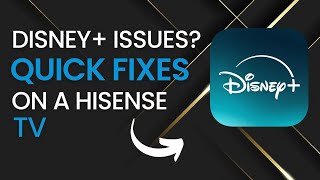 Quick Fixes for Disney+ Problems on Hisense TVs