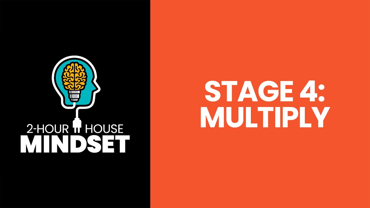 2-HOUR HOUSE MINDSET™ - STAGE 4: MULTIPLY - Intro