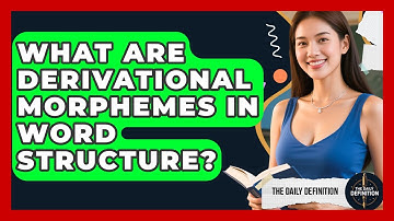 What Are Derivational Morphemes In Word Structure? - The Daily Definition