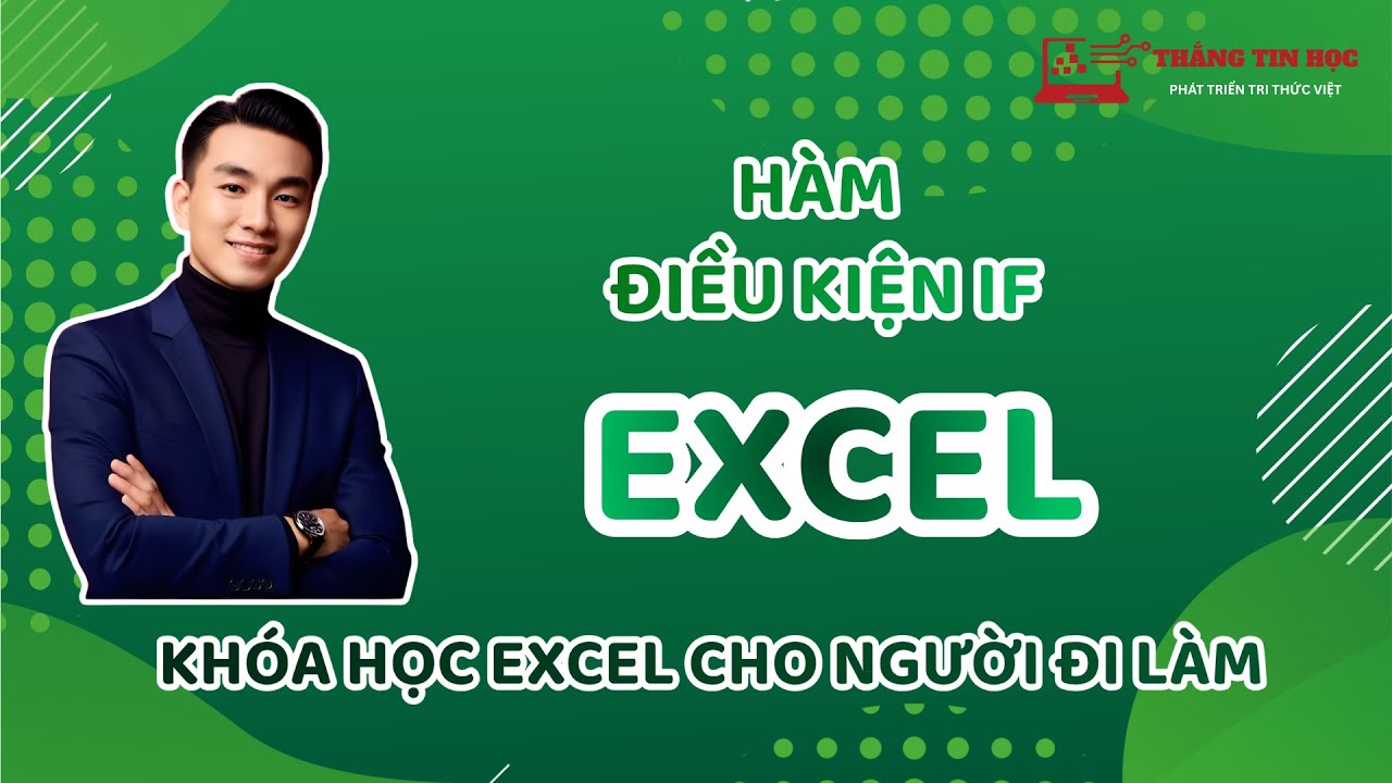 Học Excel Cơ Bản – Bài 4 | Hàm Xét Điều Kiện P1 Trong Microsoft Excel | Thắng Tin Học