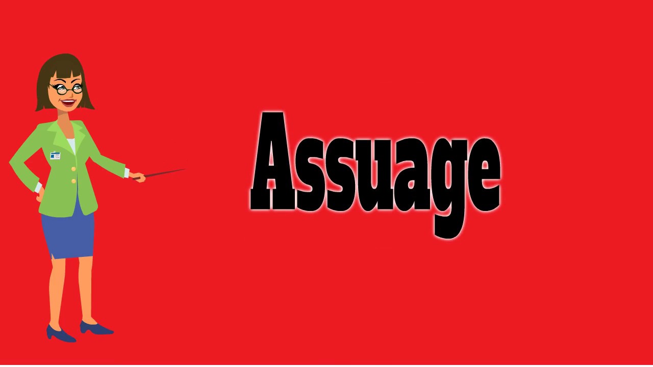 Assuage Pronunciation Meanings Synonyms Examples