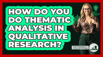 How Do You Do Thematic Analysis In Qualitative Research? - The Friendly Statistician