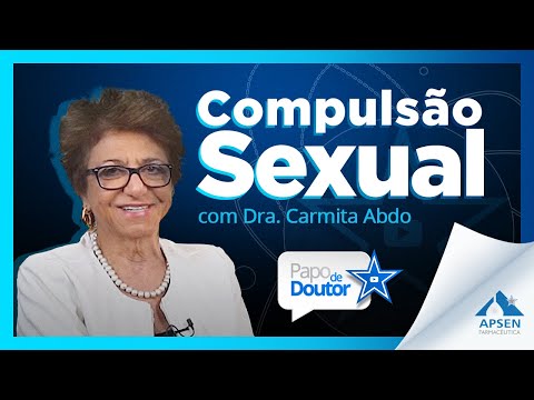 Compulsão Sexual com Dra. Carmita Abdo - Papo de Doutor