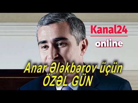 Anar Ələkbərov üçün ÖZƏL GÜN