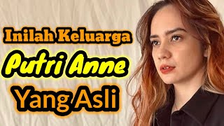 INILAH KELUARGA PUTRI ANNE YANG ASLI