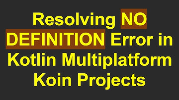 Resolving NO DEFINITION Error in Kotlin Multiplatform Koin Projects