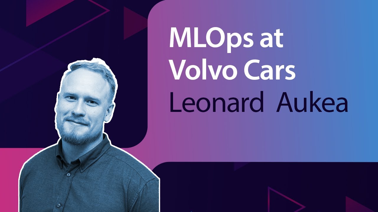 MLOps at Volvo Cars // Leonard  Aukea // MLOps Meetup #84