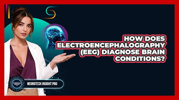 How Does Electroencephalography (EEG) Diagnose Brain Conditions? - Neurotech Insight Pro