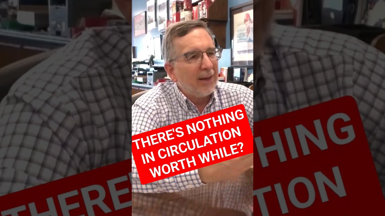 There's No Coins in Circulation Worth While... 