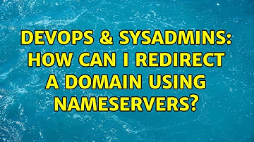 DevOps & SysAdmins: How can I redirect a domain using nameservers?