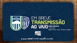 AO VIVO | SERRA BRANCA SAF X DECISÂO #BRASILEIRAOSERIED