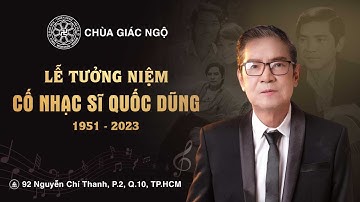 🛑Trực tiếp: Lễ tưởng niệm cố Nhạc sĩ Quốc Dũng tại chùa Giác Ngộ, ngày 29/09/2023
