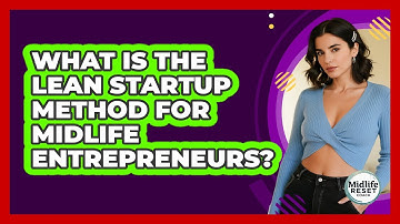What Is The Lean Startup Method For Midlife Entrepreneurs? - Midlife Reset Coach