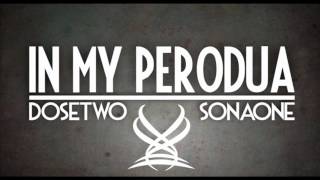 Dose Two X Sona One - In My Perodua