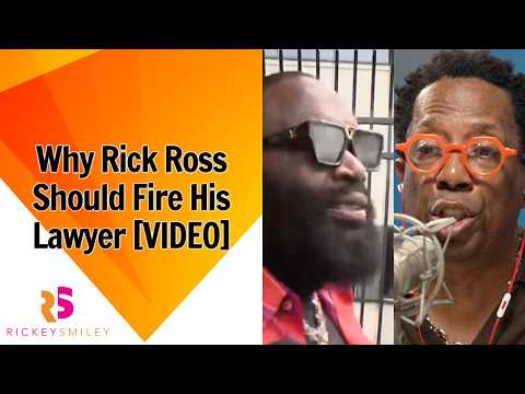 Why Rick Ross Should Fire His Lawyer