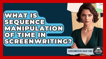 What Is Sequence Manipulation Of Time In Screenwriting? - Screenwriter