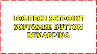 Logitech SetPoint software button remapping (2 Solutions!!)
