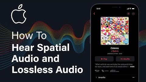 How to hear Spatial Audio and Lossless Audio in Apple Music