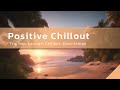 Positive chillout   trip hop lounge chillout downtempo