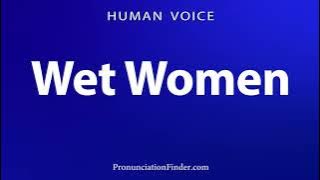 How To Pronounce Wet Women
